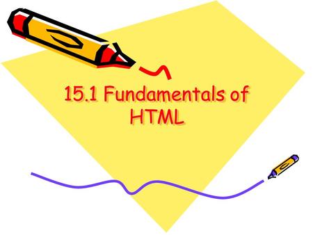 15.1 Fundamentals of HTML.