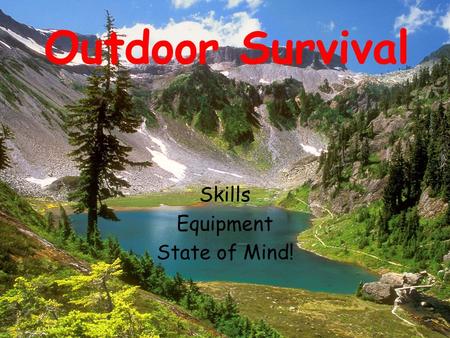 Outdoor Survival Skills Equipment State of Mind!.