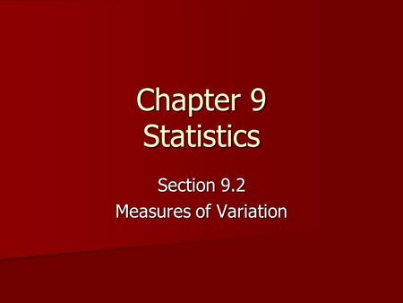 Chapter 9 Statistics Section 9.2 Measures of Variation.