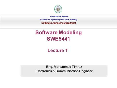 Eng. Mohammed Timraz Electronics & Communication Engineer University of Palestine Faculty of Engineering and Urban planning Software Engineering Department.