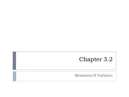 Chapter 3.2 Measures of Variance.