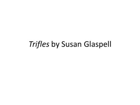 Trifles by Susan Glaspell