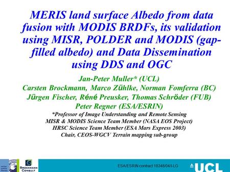 ESA/ESRIN contract 18348/04/I-LG MERIS land surface Albedo from data fusion with MODIS BRDFs, its validation using MISR, POLDER and MODIS (gap- filled.