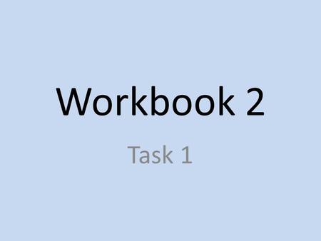 Workbook 2 Task 1.
