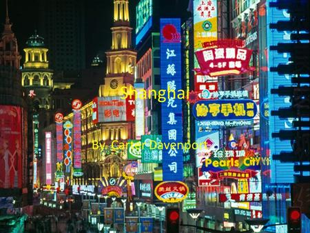 Shanghai By. Carter Davenport. Location ABSOLUTE: 31 °12’N 121 °30,E RELATIVE: North of Zhejiang South of Jiangsu.