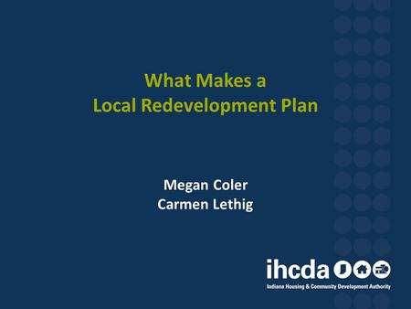 What Makes a Local Redevelopment Plan Megan Coler Carmen Lethig.