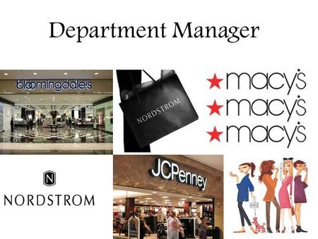 Department Manager. What Does A Department Manager Do? Depending on which department you are working for, shoes, women’s, junior’s, or men’s etc., your.