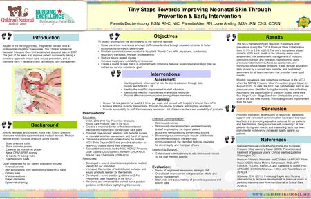 Tiny Steps Towards Improving Neonatal Skin Through Prevention & Early Intervention Pamela Dozier-Young, BSN, RNC, NIC; Pamela Allen RN; June Amling, MSN,