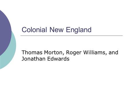 Thomas Morton, Roger Williams, and Jonathan Edwards
