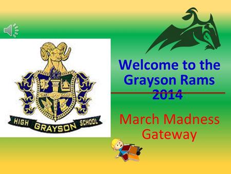 Welcome to the Grayson Rams 2014: March Madness Gateway.