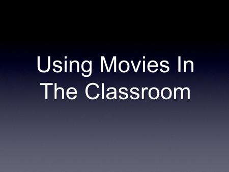 Using Movies In The Classroom. Open Questions What had global impact? Why? Are any of these events connected? How might you use this clip? Transformative.
