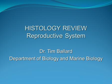 HISTOLOGY REVIEW Reproductive System
