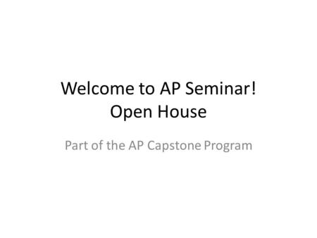 Welcome to AP Seminar! Open House