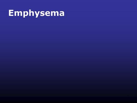 Emphysema 1.