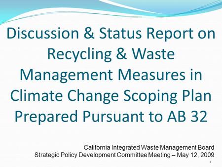 Discussion & Status Report on Recycling & Waste Management Measures in Climate Change Scoping Plan Prepared Pursuant to AB 32 California Integrated Waste.