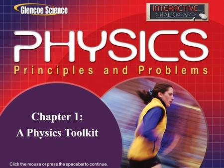 Splash Screen Chapter 1: A Physics Toolkit Chapter 1: A Physics Toolkit Click the mouse or press the spacebar to continue.