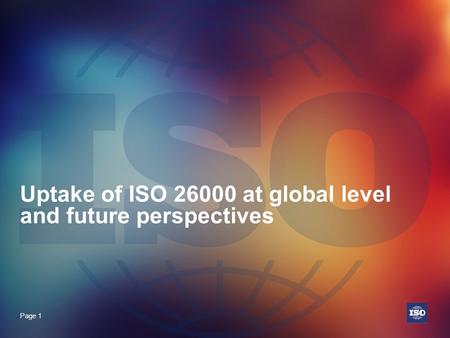 Page 1 Uptake of ISO 26000 at global level and future perspectives.