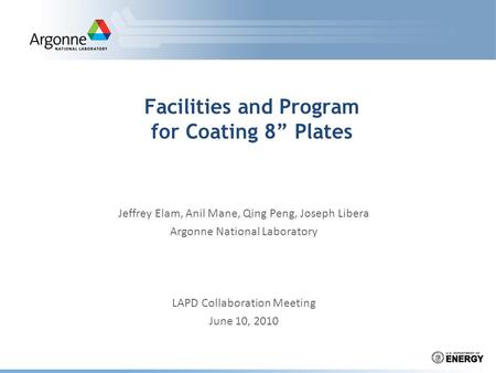 Facilities and Program for Coating 8” Plates Jeffrey Elam, Anil Mane, Qing Peng, Joseph Libera Argonne National Laboratory LAPD Collaboration Meeting June.