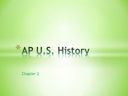 AP U.S. History Chapter 2.