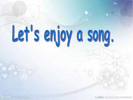 Let's enjoy a song..