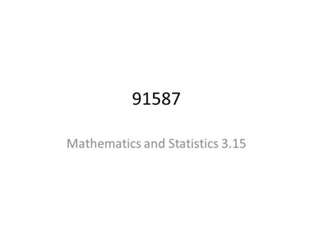 91587 Mathematics and Statistics 3.15. 3.15 Apply systems of simultaneous equations in solving problems Level 3 Credits 2 Assessment Internal.