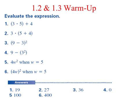 1.2 & 1.3 Warm-Up. 1-2 Algebraic Expressions and Models An established ORDER OF OPERATIONS is used to evaluate an expression involving more than one operation.