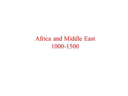 Africa and Middle East 1000-1500. Impact of Geography Different and vast terrain has created a huge variety of races, ethnicities and cultures.