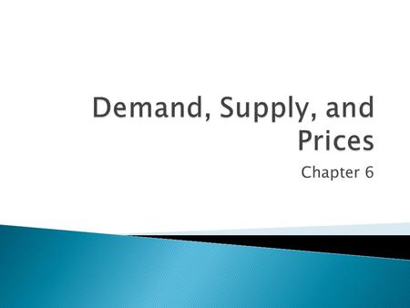 Chapter 6.  Government interferes to keep some prices from going to high  Price ceiling- legal maximum price a seller may charge for a product ◦ Set.
