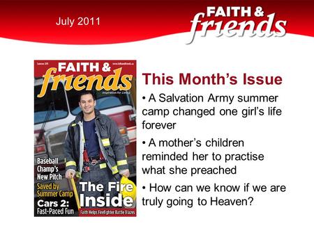 April 2010July 2011 This Month’s Issue A Salvation Army summer camp changed one girl’s life forever A mother’s children reminded her to practise what she.