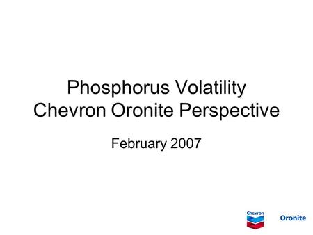 Phosphorus Volatility Chevron Oronite Perspective February 2007.