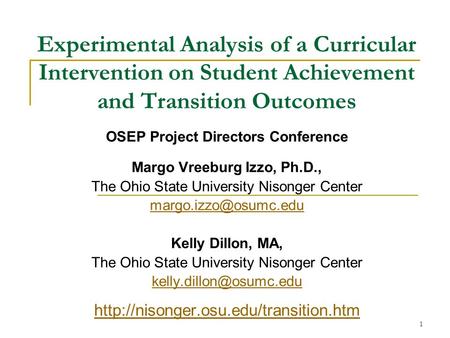 1 Experimental Analysis of a Curricular Intervention on Student Achievement and Transition Outcomes OSEP Project Directors Conference Margo Vreeburg Izzo,