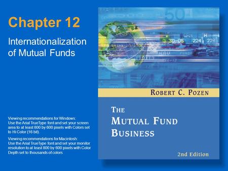 Chapter 12 Internationalization of Mutual Funds Viewing recommendations for Windows: Use the Arial TrueType font and set your screen area to at least 800.