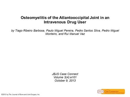 Osteomyelitis of the Atlantooccipital Joint in an Intravenous Drug User by Tiago Ribeiro Barbosa, Paulo Miguel Pereira, Pedro Santos Silva, Pedro Miguel.