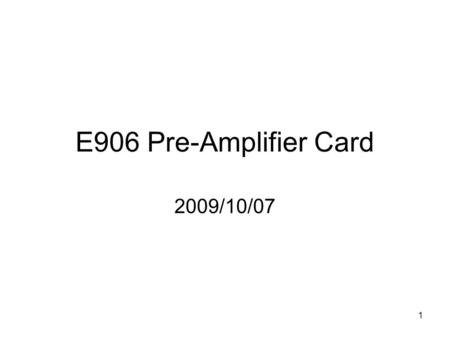 1 E906 Pre-Amplifier Card 2009/10/07. 2 E906 Wire Chambers Station1 MWPC: –build a new E906 MWPC. –4500 channels in total. Station2 DC: –recycle old E866.