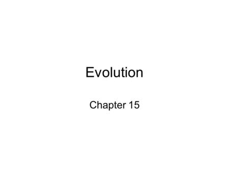 Evolution Chapter 15. Copyright Pearson Prentice Hall Evolution is the process by which modern organisms have descended from ancient organisms. A scientific.