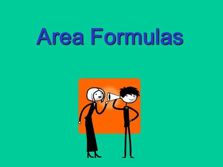 Area Formulas Rectangle What is the area formula?
