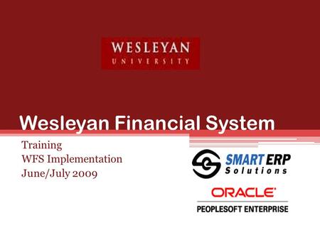 Wesleyan Financial System Training WFS Implementation June/July 2009.