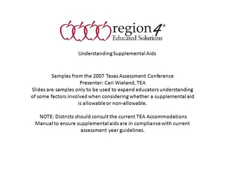Samples from the 2007 Texas Assessment Conference Presenter: Cari Wieland, TEA Slides are samples only to be used to expand educators understanding of.