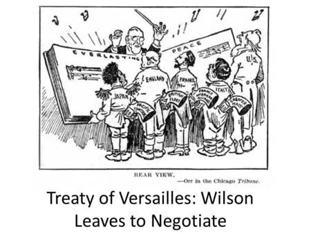 Treaty of Versailles: Wilson Leaves to Negotiate.