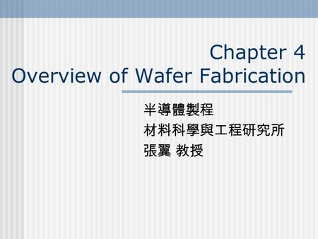 Chapter 4 Overview of Wafer Fabrication