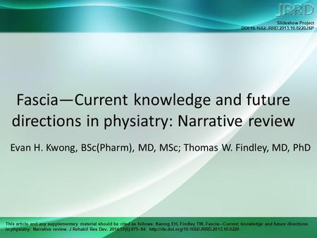 This article and any supplementary material should be cited as follows: Kwong EH, Findley TW. Fascia—Current knowledge and future directions in physiatry: