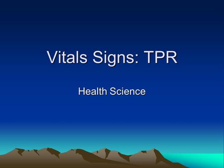 Vitals Signs: TPR Health Science. Temperature A. Refers to temperature inside the body or core body heat. B. Can be measured by four basic routes 1. Oral.