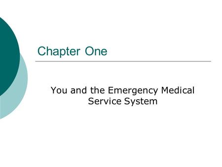 Chapter One You and the Emergency Medical Service System.