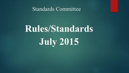 Standards Committee Rules/Standards July 2015. Committee Members  Rodney CatesCarteret CountyJim SoukupCity of Durham  Perry DavisCleveland CountyChristy.