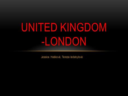 Jessica Hašková, Tereza ledabylová UNITED KINGDOM -LONDON.