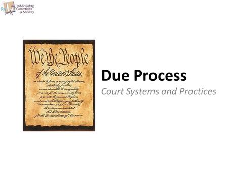 Due Process Court Systems and Practices. Copyright © Texas Education Agency 2011. All rights reserved. Images and other multimedia content used with permission.
