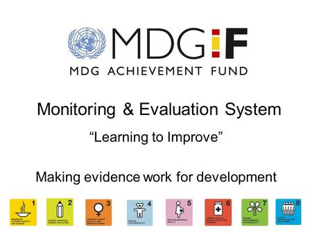 Monitoring & Evaluation System “Learning to Improve” Making evidence work for development.
