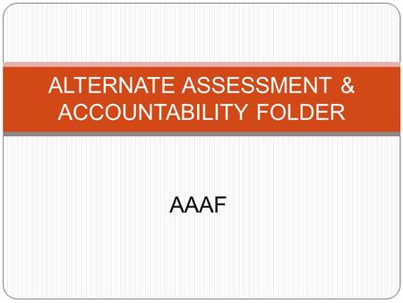 AAAF ALTERNATE ASSESSMENT & ACCOUNTABILITY FOLDER.