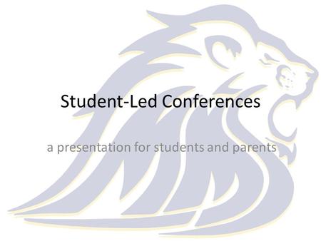 Student-Led Conferences a presentation for students and parents.