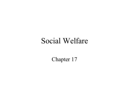 Social Welfare Chapter 17. Majoritarian Politics Nearly everyone benefits, and nearly everyone pays The opinion of majoritarian politics never really.